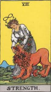 The Tarot card <em>Strength</em> (Major Arcana Card VIII) shows us that after we have strong and firm control over our inner selves, we can begin gentling and taming our inner beast.